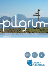 Title: Pilgrim - The Bible: A Course for the Christian Journey, Author: Stephen Cottrell