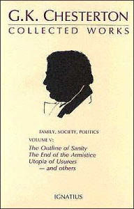 Title: The Collected Works of G. K. Chesterton, Vol. 5: The Outline of Sanity, The End of The Armistice, The Appetite of Tyranny, Utopia of Usurers, and more / Edition 1, Author: G. K. Chesterton