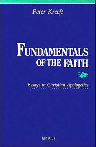 Title: Fundamentals of the Faith: Essays in Christian Apologetics, Author: Peter Kreeft