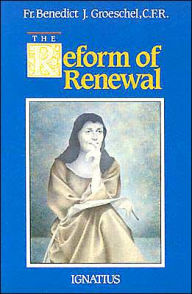 Title: Reform of Renewal, Author: Benedict J. Groeschel