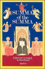 Summa of the Summa: The Essential Philosophical Passages of St. Thomas Aquinas' Summa Theologica Edited and Explained for Beginners