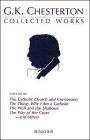 Collected Works Volume III: The Catholic Church and Conversion, The Thing: Why I Am a Catholic, The Well and the Shallows, The Way of the Cross...and Others