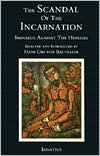 Title: Scandal of the Incarnation: Irenaeus Against the Heresies, Author: Hans Urs Von Balthasar
