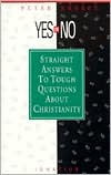 Title: Yes or No?: Straight Answers to Tough Questions about Christianity, Author: Peter Kreeft