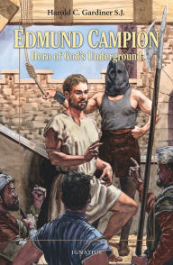 Title: Edmund Campion: Hero of God's Underground, Author: Harold C. Gardiner