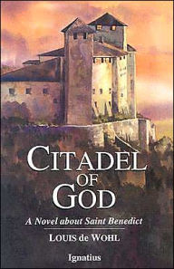 Title: Citadel of God: A Novel about Saint Benedict, Author: Louis De Wohl