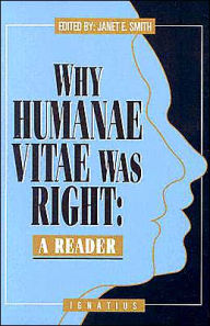 Title: Why Humanae Vitae Was Right: A Reader, Author: Janet Smith