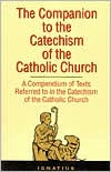 the Companion to Catechism of Catholic Church: A Compendium Texts Referred Church