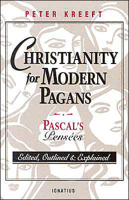 Christianity for Modern Pagans: Pascal's Pensees