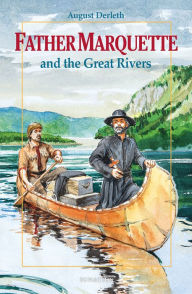 Title: Father Marquette and the Great Rivers, Author: August William Derleth