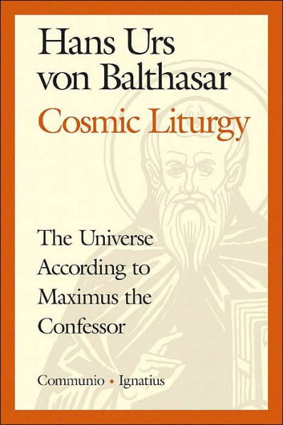 Cosmic Liturgy: the Universe According to Maximus Confessor