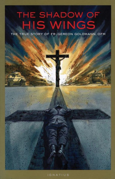 Shadow of His Wings: The True Story Fr. Gereon Goldmann