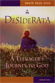 Title: Desiderata: A Teenager's Journey toward God, Author: David Paul Eich