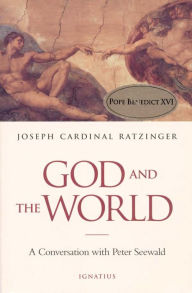 Title: God and the World: Believing and Living in Our Time / Edition 1, Author: Pope Benedict XVI