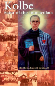 Title: Kolbe: Saint of the Immaculata, Author: Mother Mary Francis