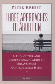 Title: Three Approaches to Abortion, Author: Peter Kreeft