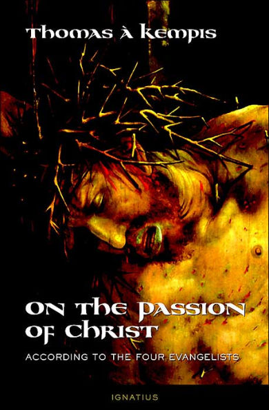 On the Passion of Christ According to Four Evangelists: Prayers and Meditations