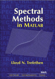 Title: Spectral Methods in MATLAB / Edition 1, Author: Lloyd N. Trefethen