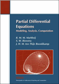 Title: Partial Differential Equations: Modeling, Analysis, Computation, Author: R. M.M. Mattheij