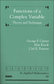 Title: Functions of a Complex Variable: Theory and Technique: Classics in Applied Mathematics 49, Author: George F. Carrier