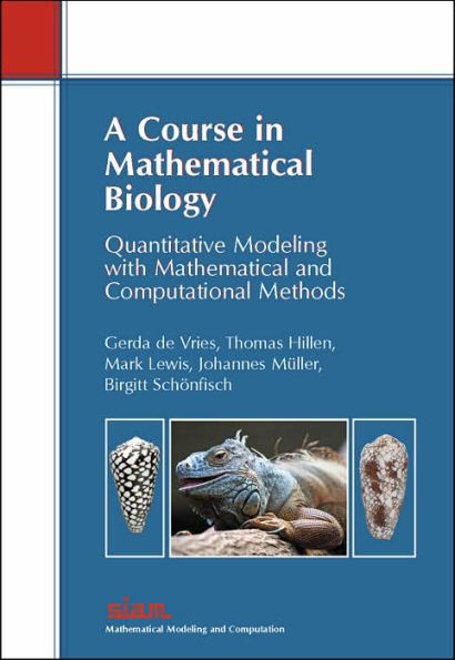 A Course in Mathematical Biology: A Quantitative Modeling with Mathematical and Computational Methods / Edition 1