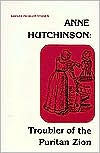 Title: Anne Hutchinson: Troubler of the Puritan Zion, Author: Francis J. Bremer