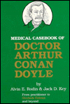 Title: Medical Casebook of Doctor Arthur Conan Doyle: From Practitioner to Sherlock Holmes and Beyond, Author: Alvin E. Rodin