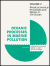 Title: Physicochemical Processes and Wastes in the Ocean: Oceanic Processes in Marine Pollution, Author: Thomas P. O'Connor