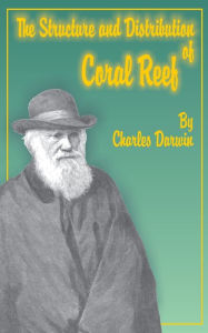 Title: The Structure and Distribution of Coral Reefs, Author: Charles Darwin