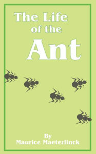 Title: The Life of the Ant, Author: Maurice Maeterlinck