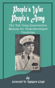 Title: People's War People's Army: The Viet Cong Insurrection Manual for Underdeveloped Countries / Edition 1, Author: Vo Nguyen Giap