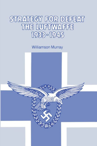 Strategy for Defeat the Luftwaffe 1933 - 1945 / Edition 1