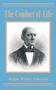 Title: The Conduct of Life, Author: Ralph Waldo Emerson