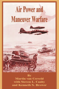 Title: Air Power and Maneuver Warfare, Author: Martin Van Creveld