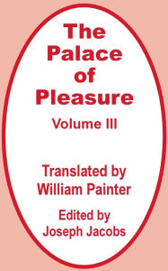 Title: Palace Of Pleasure (Volume Three), The, Author: William Painter