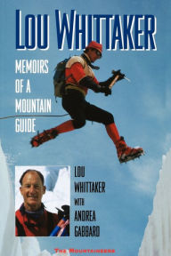 Title: Lou Whittaker: Memoirs of a Mountain Guide, Author: Lou Whittaker