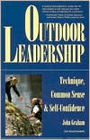 Title: Outdoor Leadership: Technique, Common Sense, & Self-Confidence, Author: John Graham