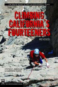 Title: Climbing California's Fourteeners: 183 Routes to the Fifteen Highest Peaks / Edition 1, Author: Cameron Burns