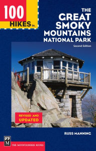 Title: 100 Hikes in The Great Smoky Mountains National Park, Author: Russ Manning