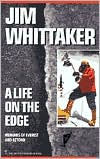 Title: Life on the Edge: Memoirs of Everest and Beyond, Author: Jim Whittaker