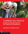 Climbing Self Rescue - Improvising Solutions for Serious Situations