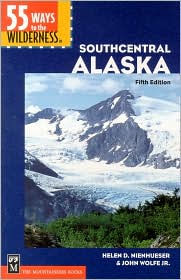 Title: 55 Ways to the Wilderness in Southcentral Alaska, Author: Helen Nienhueser