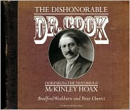 Title: The Dishonorable Dr. Cook: Debunking the Notorious Mount Mckinley Hoax, Author: Bradford Washburn