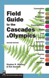 Title: Field Guide to the Cascades and Olympics, Author: Rob Sandelin