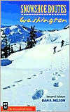 Title: Snowshoe Routes: Washington(Snowshoe Routes Series), Author: Dan A. Nelson