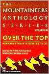 Title: Over the Top: Humorous Mountaineering Tales (The Mountaineers Anthology Series Volume 3), Author: Peter Potterfield