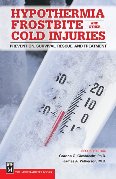 Hypothermia, Frostbite and Other Cold Injuries: Prevention, Survival, Rescue Treatment