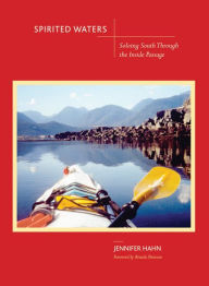 Title: Spirited Waters: Soloing South Through the Inside Passage, Author: Jennifer Hahn