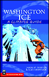 Title: Washington Ice: A Climbing Guide, Author: Jason D. Martin