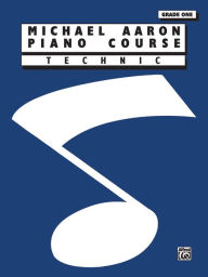 Title: Michael Aaron Piano Course Technic: Grade 1, Author: Michael Aaron